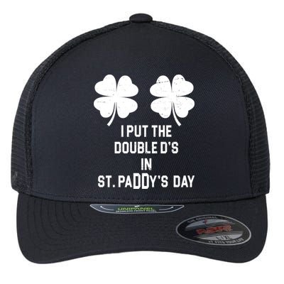 I Put The Double Ds In St Paddys Day Funny St Patrick's Day Flexfit Unipanel Trucker Cap