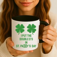 I Put The Double Ds In St Paddys Day Funny St Patrick's Day Coffee Mug