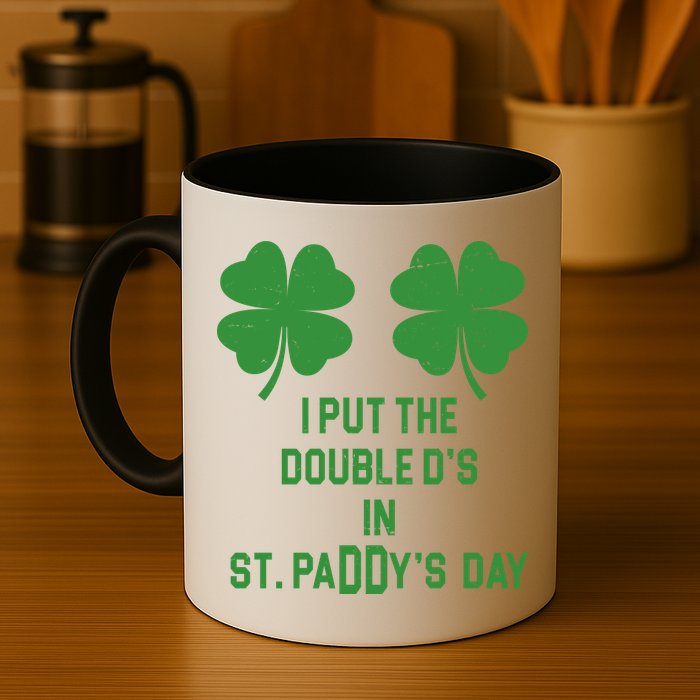 I Put The Double Ds In St Paddys Day Funny St Patrick's Day Coffee Mug