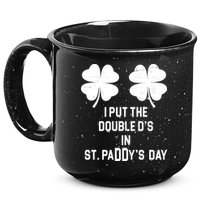 I Put The Double Ds In St Paddys Day Funny St Patrick's Day 15oz Campfire Ceramic Mug