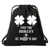 I Put The Double Ds In St Paddys Day Funny St Patrick's Day Drawstring Bag