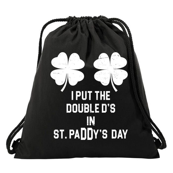 I Put The Double Ds In St Paddys Day Funny St Patrick's Day Drawstring Bag