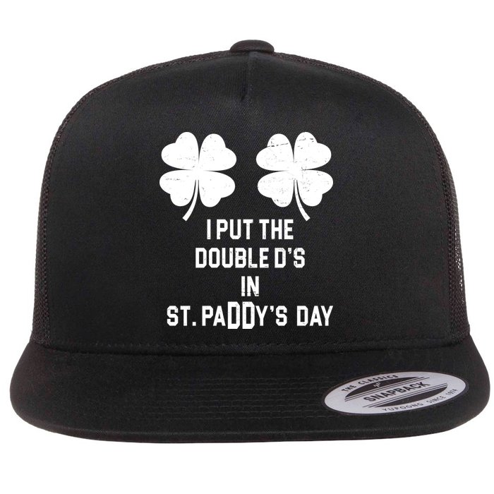 I Put The Double Ds In St Paddys Day Funny St Patrick's Day Flatbill Hat