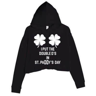 I Put The Double Ds In St Paddys Day Funny St Patrick's Day Crop Fleece Hoodie