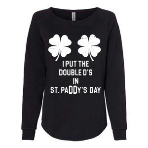 I Put The Double Ds In St Paddys Day Funny St Patrick's Day Womens California Wash Sweatshirt