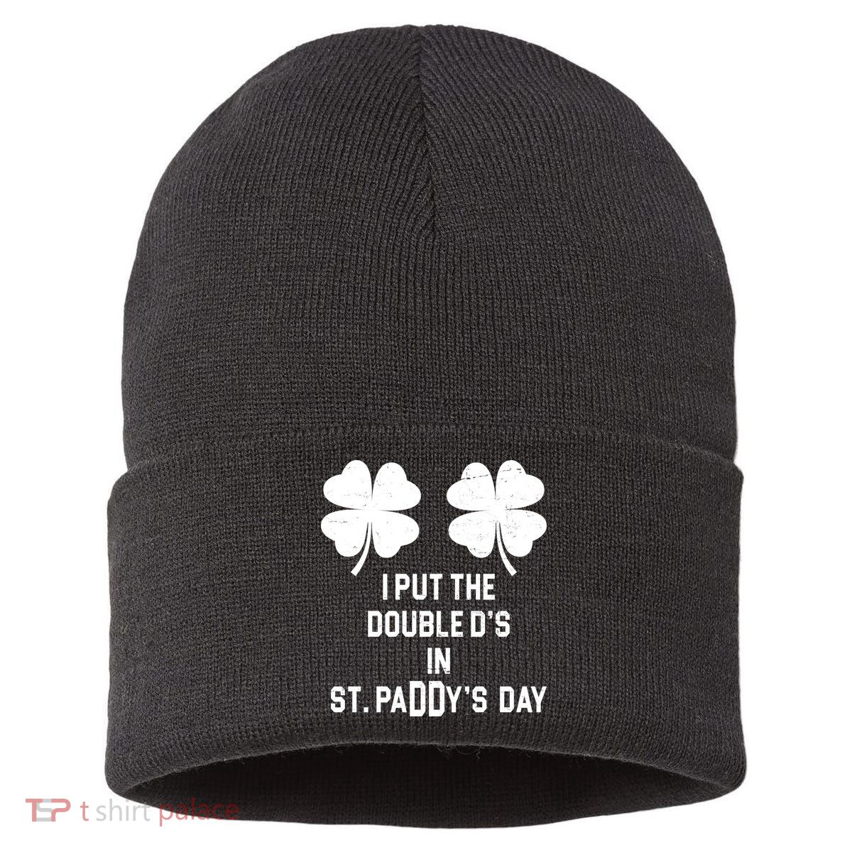 I Put The Double Ds In St Paddys Day Funny St Patrick's Day Sustainable Knit Beanie