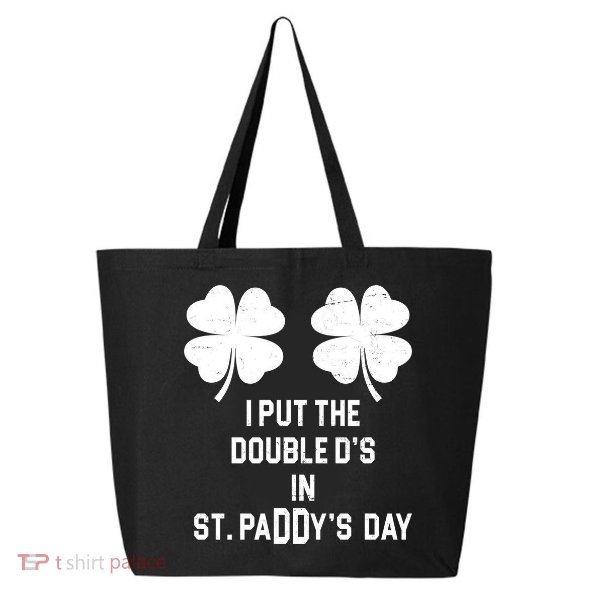I Put The Double Ds In St Paddys Day Funny St Patrick's Day 25L Jumbo Tote