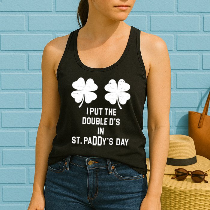 I Put The Double Ds In St Paddys Day Funny St Patrick's Day Womens Tank Top