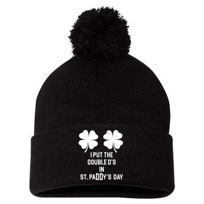 I Put The Double Ds In St Paddys Day Funny St Patrick's Day Pom Pom 12in Knit Beanie