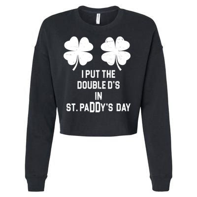 I Put The Double Ds In St Paddys Day Funny St Patrick's Day Cropped Pullover Crew