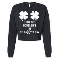 I Put The Double Ds In St Paddys Day Funny St Patrick's Day Cropped Pullover Crew