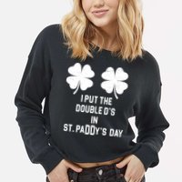 I Put The Double Ds In St Paddys Day Funny St Patrick's Day Cropped Pullover Crew