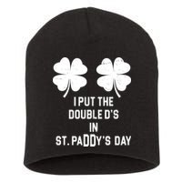 I Put The Double Ds In St Paddys Day Funny St Patrick's Day Short Acrylic Beanie
