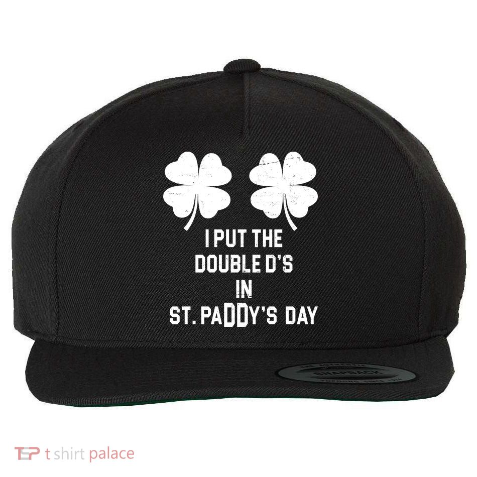 I Put The Double Ds In St Paddys Day Funny St Patrick's Day Wool Snapback Cap