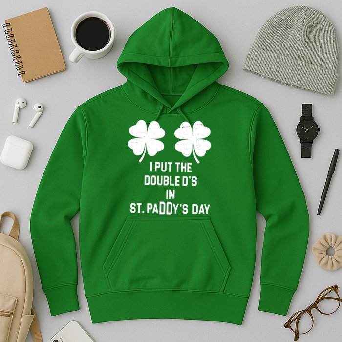 I Put The Double Ds In St Paddys Day Funny St Patrick's Day Hoodie