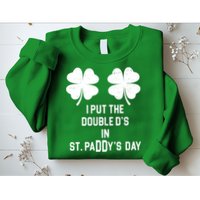 I Put The Double Ds In St Paddys Day Funny St Patrick's Day Sweatshirt