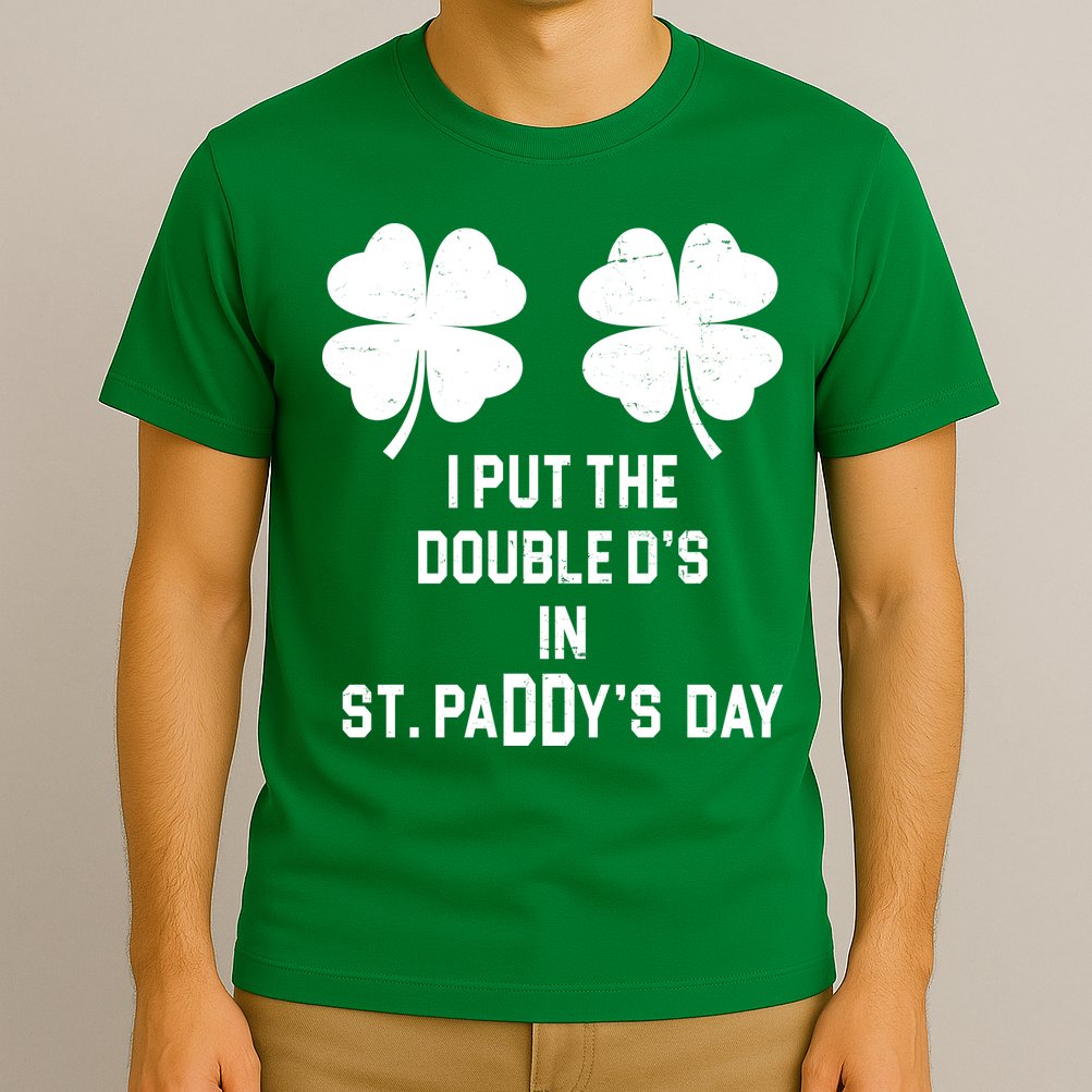 I Put The Double Ds In St Paddys Day Funny St Patrick's Day T-Shirt