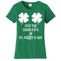 I Put The Double Ds In St Paddys Day Funny St Patrick's Day Women's T-Shirt