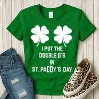 I Put The Double Ds In St Paddys Day Funny St Patrick's Day Womens T-Shirt