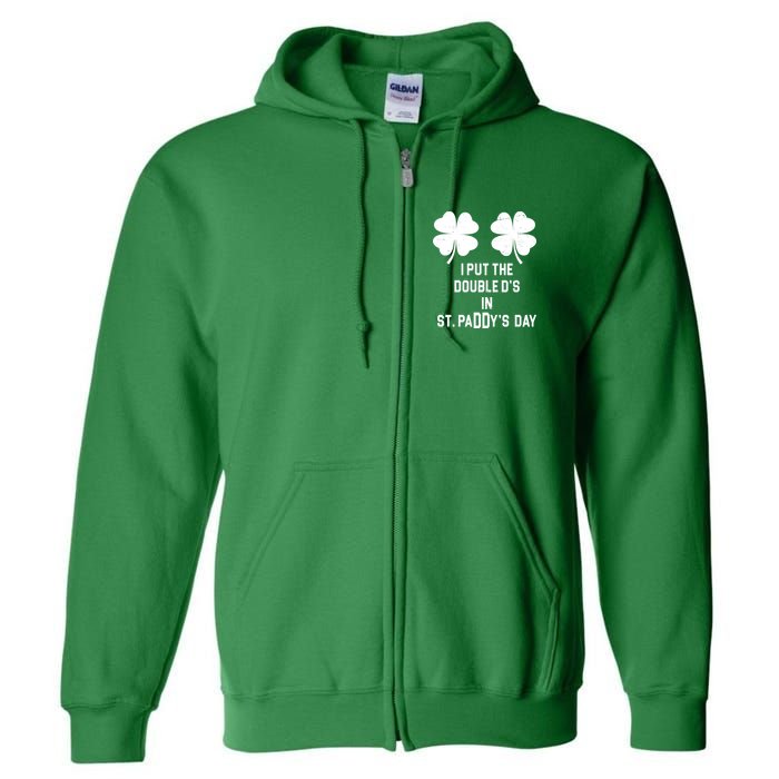 I Put The Double Ds In St Paddys Day Funny St Patrick's Day Full Zip Hoodie