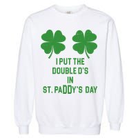 I Put The Double Ds In St Paddys Day Funny St Patrick's Day Garment-Dyed Sweatshirt