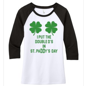 I Put The Double Ds In St Paddys Day Funny St Patrick's Day Women's Tri-Blend 3/4-Sleeve Raglan Shirt