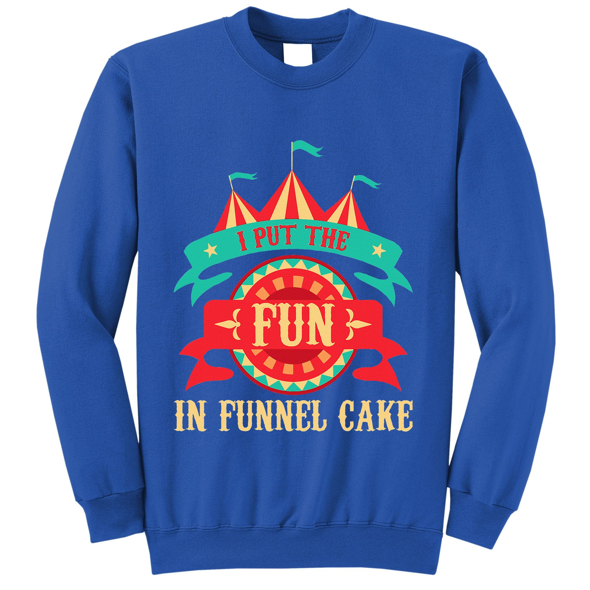 I Put The Fun In Funnel Cake Circus Birthday Party Costume Sweatshirt
