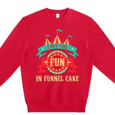 I Put The Fun In Funnel Cake Circus Birthday Party Costume Premium Crewneck Sweatshirt