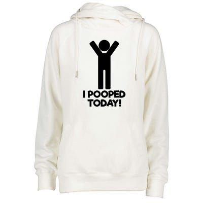 I Pooped Today Funny Happy Pooper Womens Funnel Neck Pullover Hood