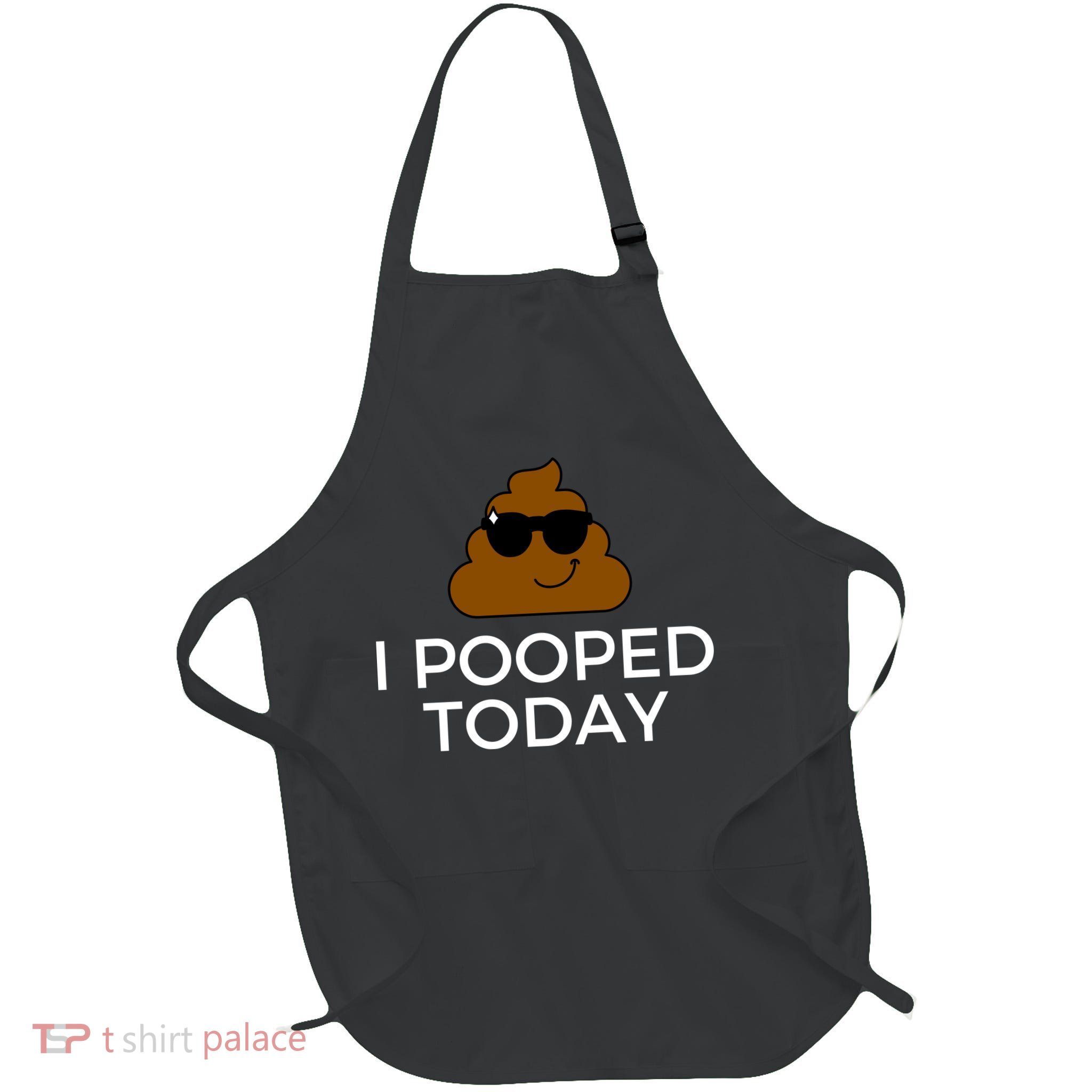 I Pooped Today Funny Poop Apron