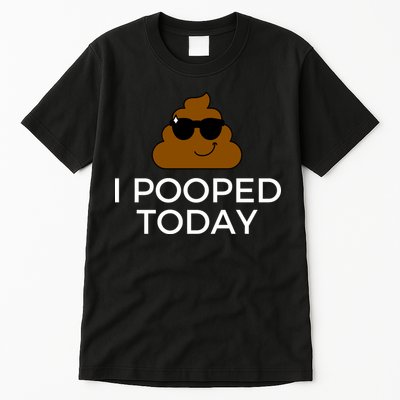 I Pooped Today Funny Poop Tall T-Shirt