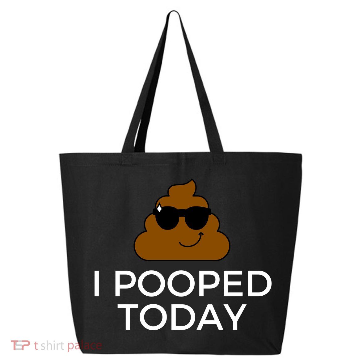 I Pooped Today Funny Poop 25L Jumbo Tote