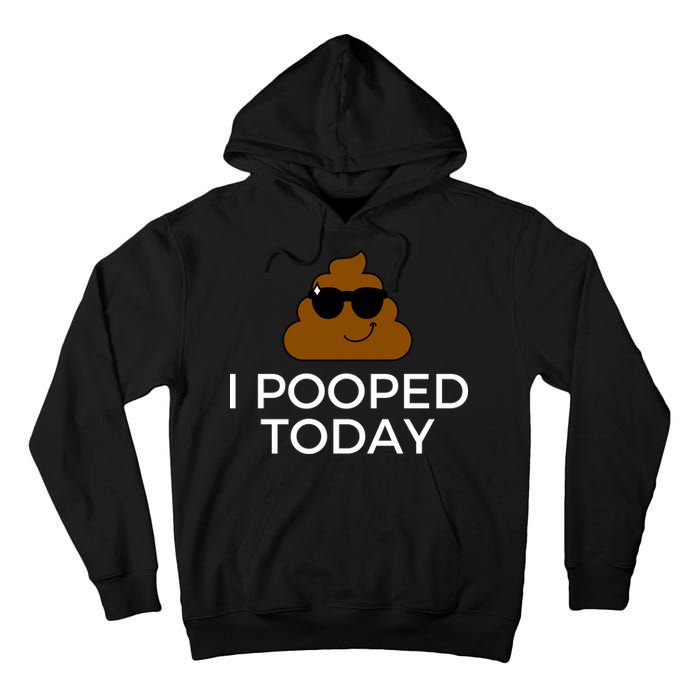 I Pooped Today Funny Poop Tall Hoodie