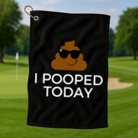 I Pooped Today Funny Poop Golf Towel