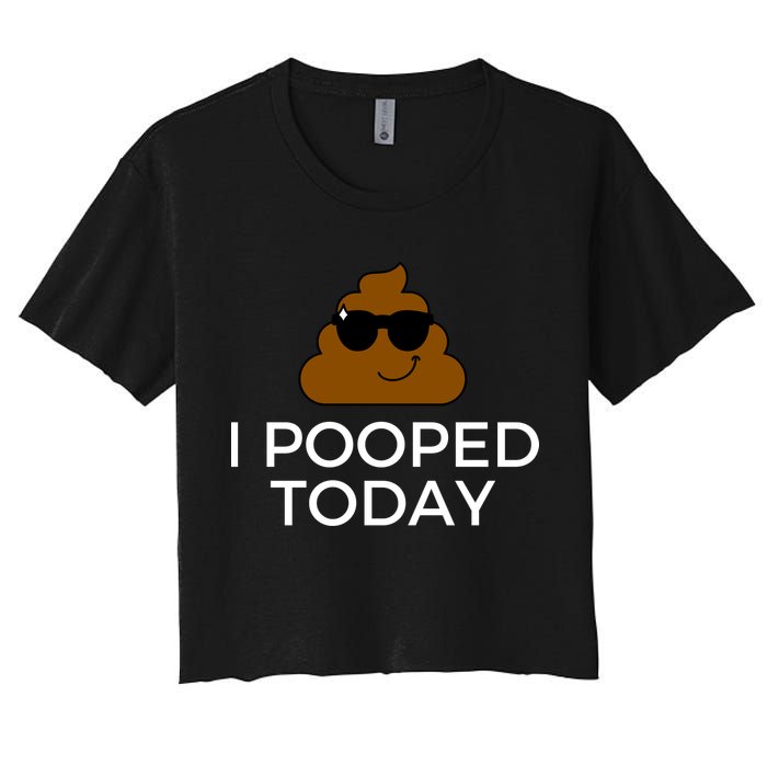 I Pooped Today Funny Poop Women's Crop Top Tee