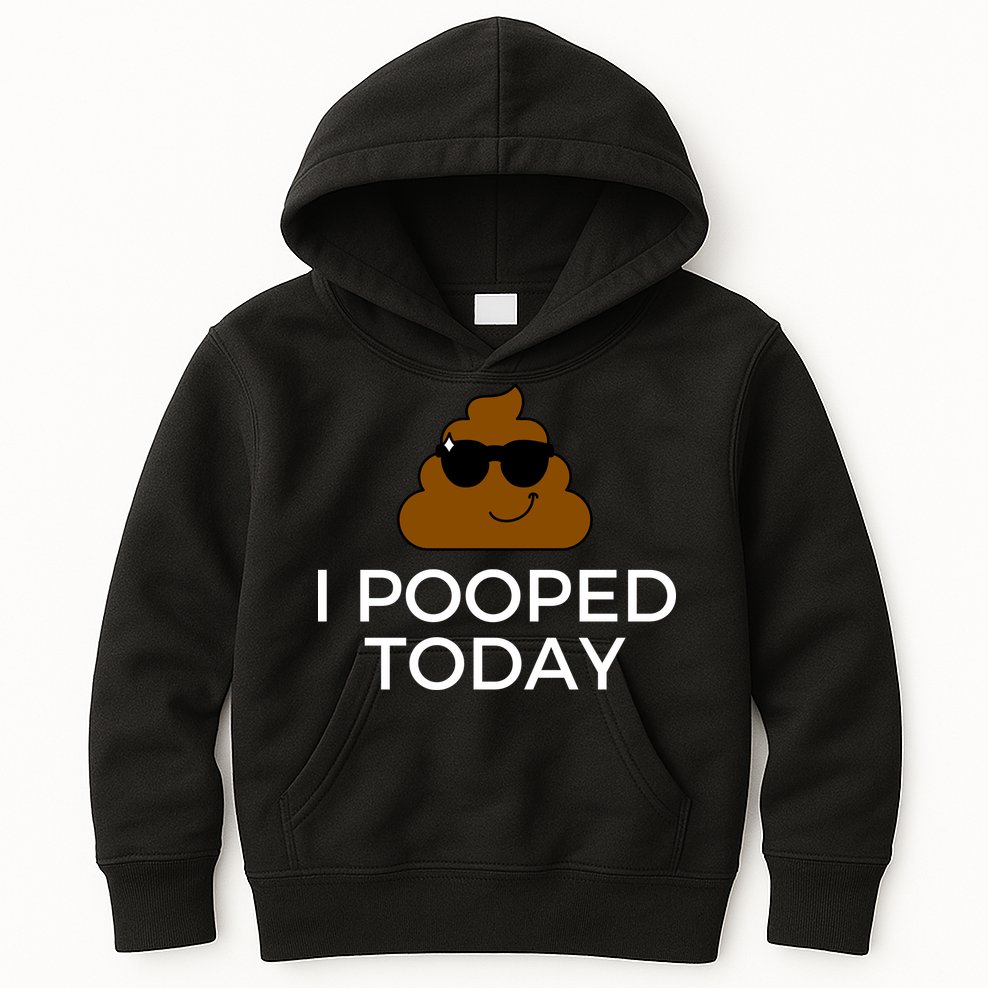I Pooped Today Funny Poop Kids Hoodie
