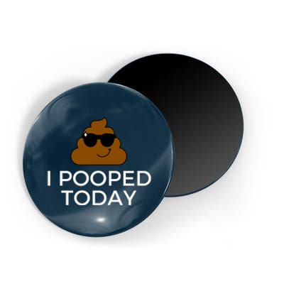 I Pooped Today Funny Poop Magnet