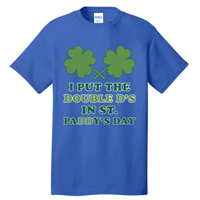 I Put The Double Ds In St Paddys Day Funny St Patricks Boobs Gift Tall T-Shirt