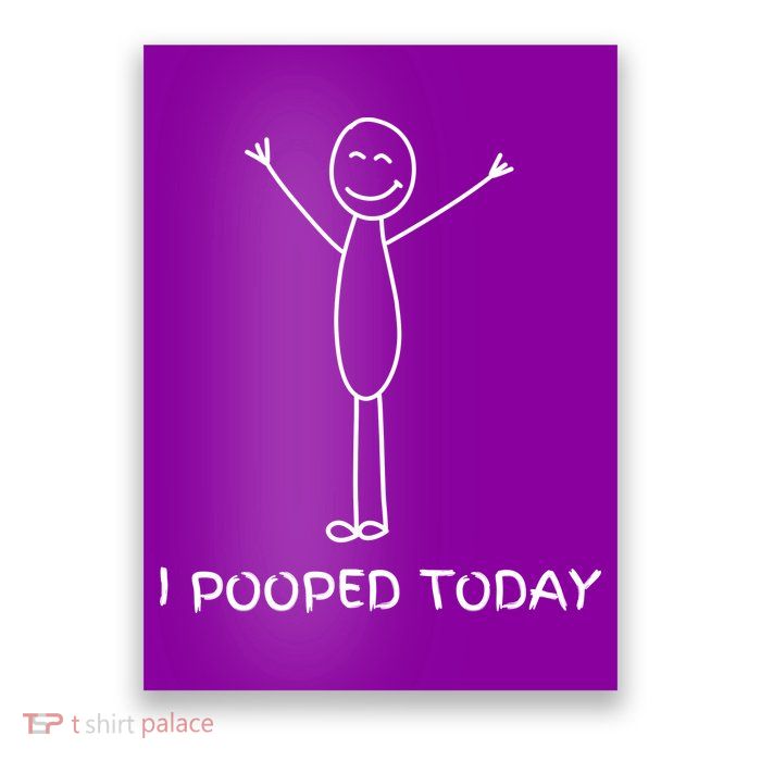 I Pooped Today Funny Poop Poster