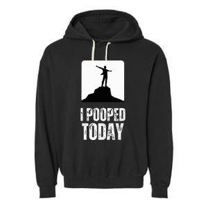 I Pooped Today Garment-Dyed Fleece Hoodie