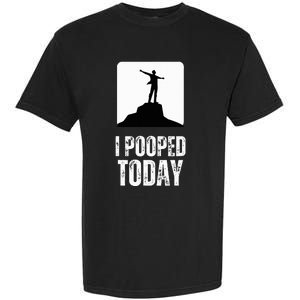 I Pooped Today Garment-Dyed Heavyweight T-Shirt