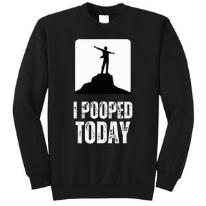 I Pooped Today Sweatshirt