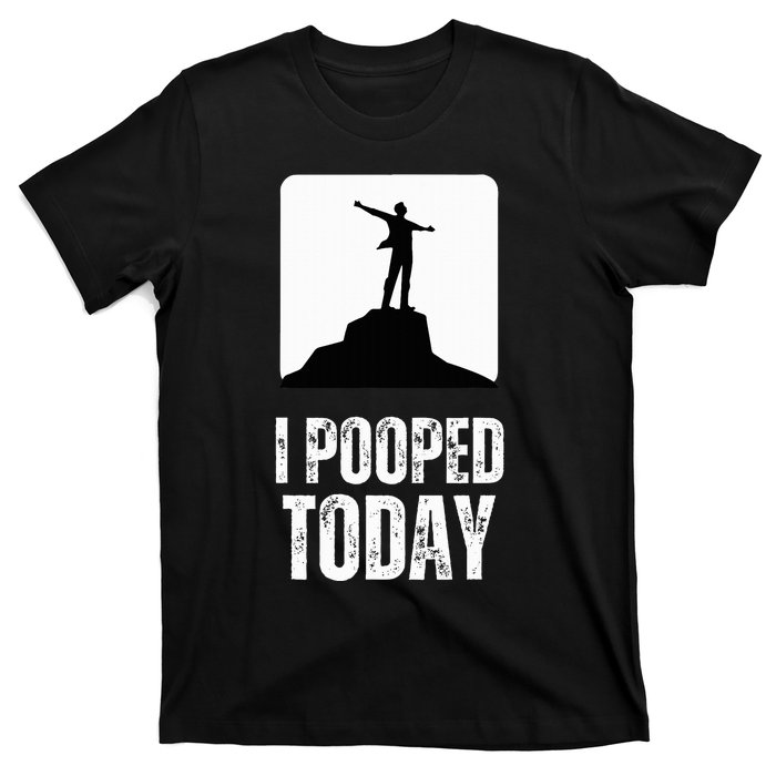 I Pooped Today T-Shirt