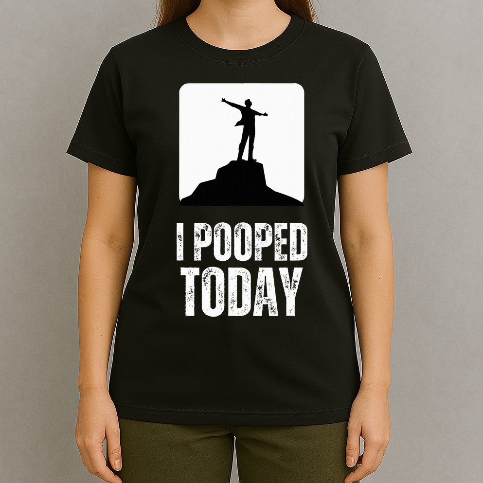 I Pooped Today T-Shirt