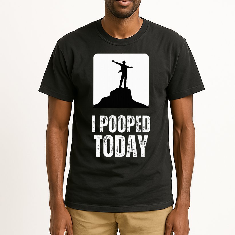 I Pooped Today Tall T-Shirt