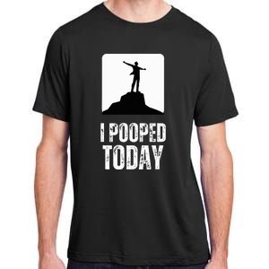 I Pooped Today Adult ChromaSoft Performance T-Shirt