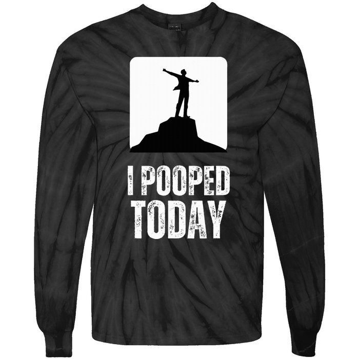 I Pooped Today Tie-Dye Long Sleeve Shirt