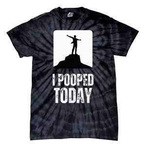 I Pooped Today Tie-Dye T-Shirt