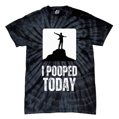 I Pooped Today Tie-Dye T-Shirt