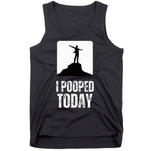 I Pooped Today Tank Top